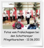 Fotos vom Frühschoppen bei den Schottereyer Pfingstburschen - 12.06.2011