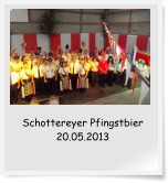 Schottereyer Pfingstbier 20.05.2013